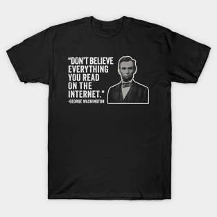 Don't Believe Everything You Read On The Internet - Abe Lincoln Presidential Jokes T-Shirt